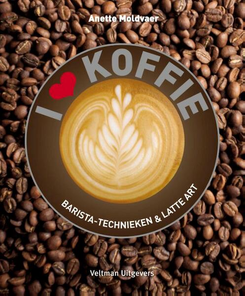I love koffie - Anette Moldvaer (ISBN 9789048310739)