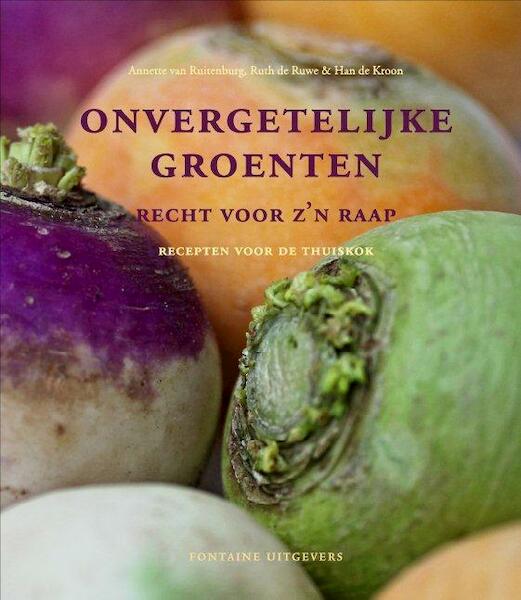 Onvergetelijke groenten recht voor z'n raap - Annette van Ruitenburg, Ruth de Ruwe, Han de Kroon (ISBN 9789059564145)