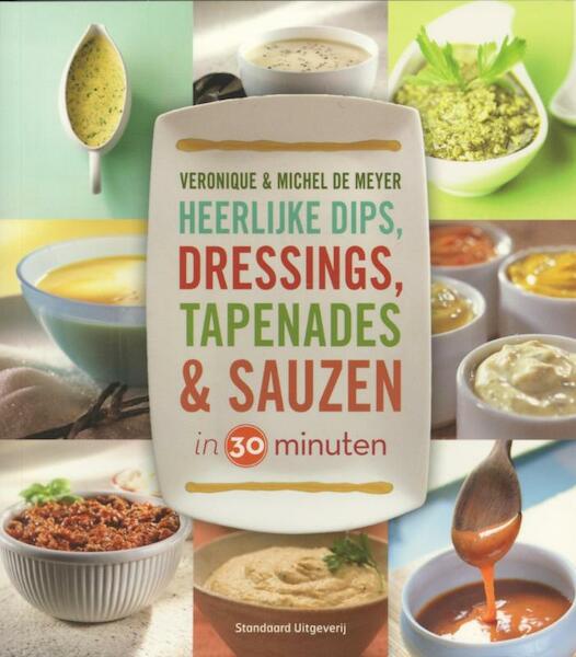 Dips, dressings, tapenades en sauzen in 30 minuten - V. De Meyer (ISBN 9789002239946)