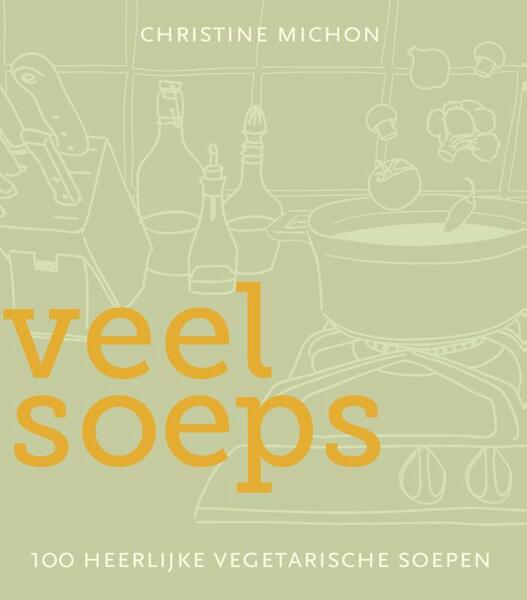 Veel soeps - 100 vegetarische soepen - Christine Michon (ISBN 9789080010604)