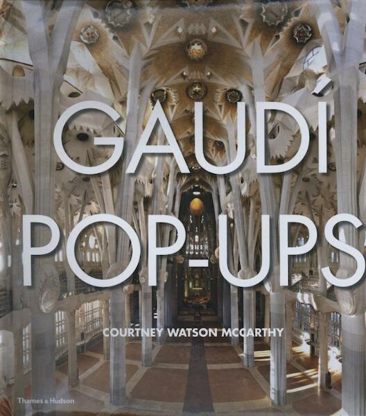 Gaudi Pop-Ups - Courtney Watson Mccarthy (ISBN 9780500516508)