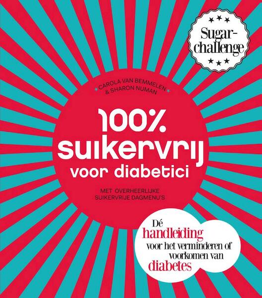 100 procent suikervrij voor diabetici - Carola van Bemmelen, Sharon Numan (ISBN 9789000339907)