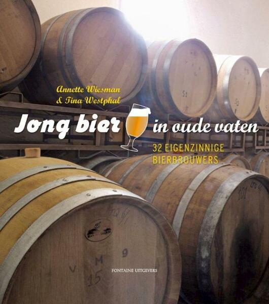 Jong bier in oude vaten - Annette Wiesman (ISBN 9789059563704)