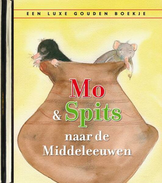 Mo en Spits naar in de middeleeuwen - Annemarieke Willemsen (ISBN 9789047617181)