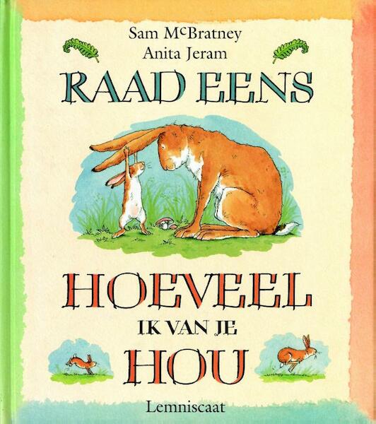 Raad eens hoeveel ik van je hou - Sam McBratney, Anita Jeram (ISBN 9789060699386)