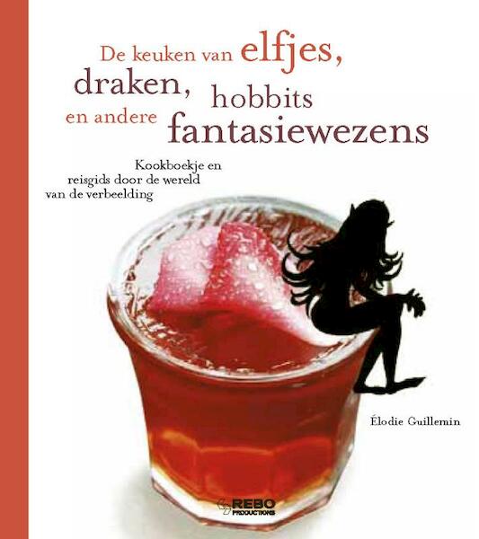 De keuken van elfjes en draakjes, hobbits en andere fantasiewezens - Élodie Guillemin (ISBN 9789036625340)