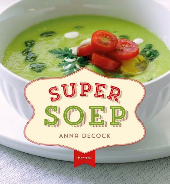 Super soep - Anna Decock (ISBN 9789022329672)