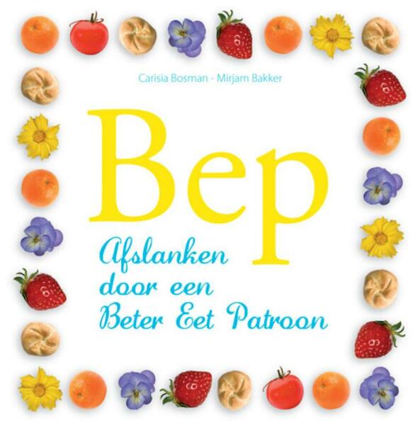 Bep - Carisia Bosman, Mirjam Bakker- van Dam (ISBN 9789078141051)