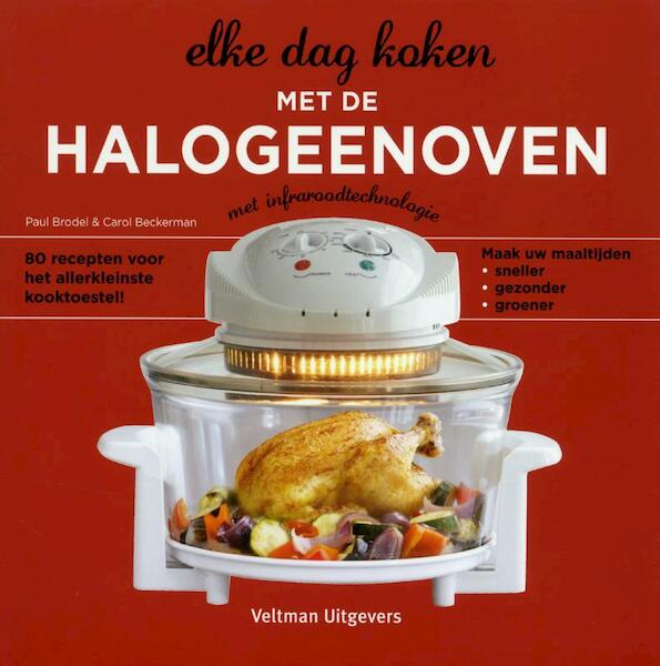 Elke dag koken met de halogeenoven - Paul Brodel, Carol Beckerman (ISBN 9789048306985)