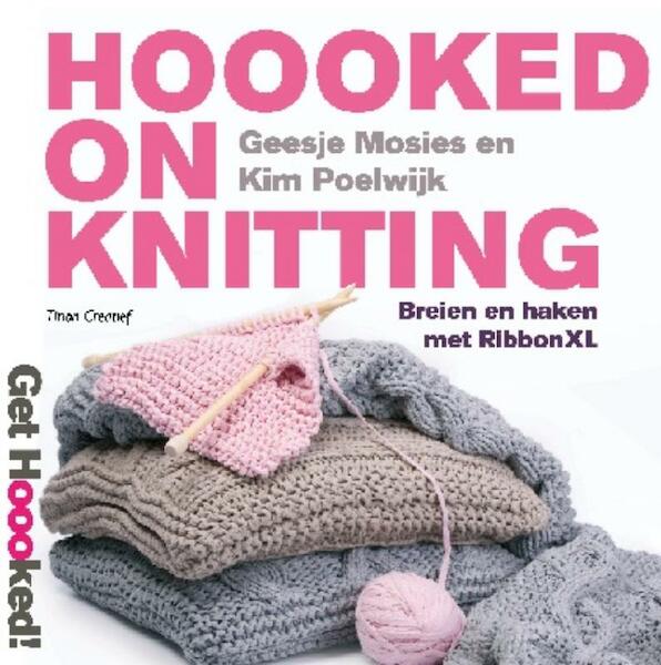 Hoooked on knitting - Geesje Mosies, Kim Poelwijk (ISBN 9789043914932)