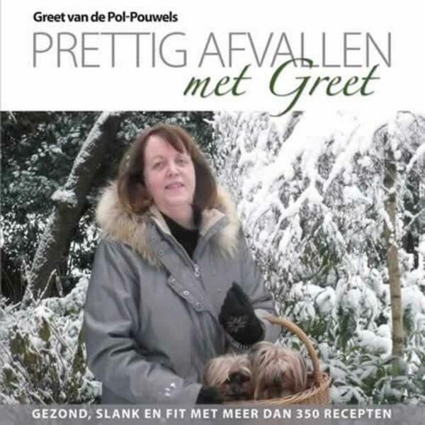 Prettig afvallen met Greet - Greet Pol-Pouwels (ISBN 9789081230728)