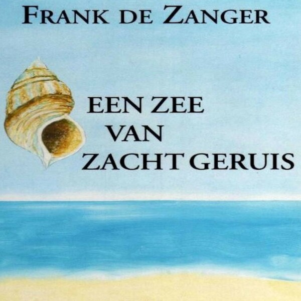 Een zee van zacht geruis - Frank de Zanger (ISBN 9789462174894)