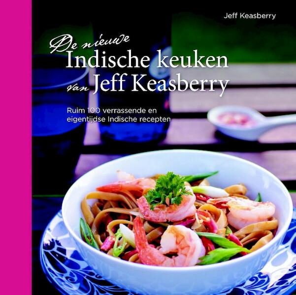 De nieuwe Indische keuken van Jeff Keasberry - Jeff Keasberry (ISBN 9789045205250)