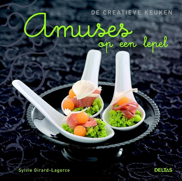 Amuses op een lepel - Sylvie Girard-Lagorce (ISBN 9789044726862)