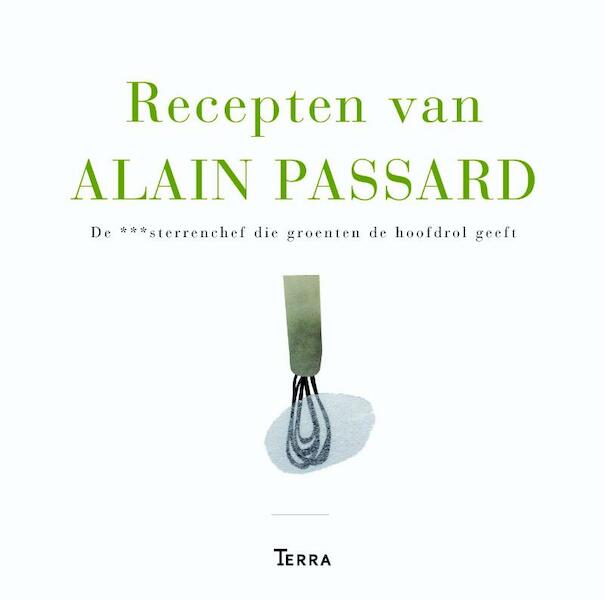 Recepten van Alain Passard - Alain Passard (ISBN 9789089895349)