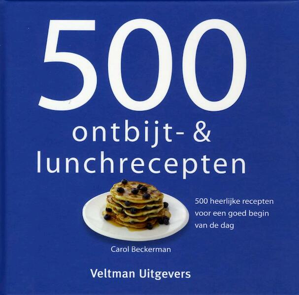 500 ontbijt - en lunchgerechten - Carol Beckerman (ISBN 9789048303205)