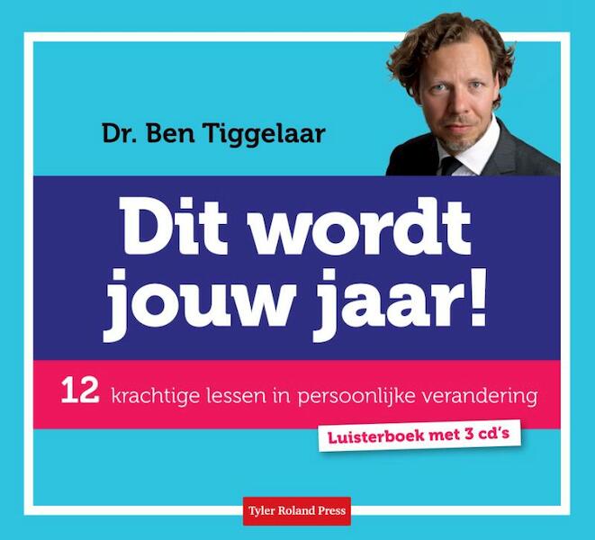 Dit wordt jouw jaar - Ben Tiggelaar (ISBN 9789079445516)