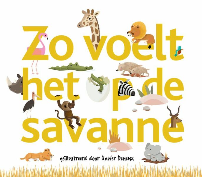 Zo voelt het op de savanne - Xavier Deneux (ISBN 9789025747763)