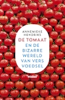 De tomaat en de bizarre wereld van vers voedsel (e-Book) - Annemieke Hendriks (ISBN 9789046819401)